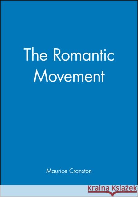 The Romantic Movement: A Social and Cultural History Cranston, Maurice 9780631194712 Blackwell Publishers - książka