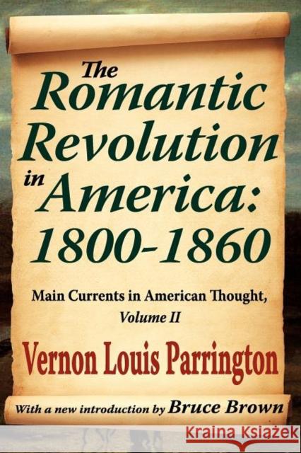 The Romantic Revolution in America: 1800-1860: Main Currents in American Thought Parrington, Vernon 9781412845991 Transaction Publishers - książka