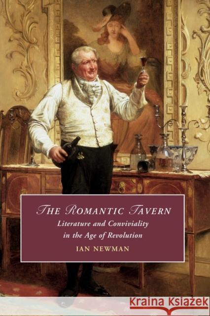 The Romantic Tavern: Literature and Conviviality in the Age of Revolution Ian Newman (University of Notre Dame, Indiana) 9781108455923 Cambridge University Press - książka