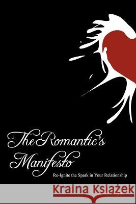 The Romantic's Manifesto: Re-Ignite The Spark in Your Relationship Salisbury, Patricia 9781470111328 Createspace - książka