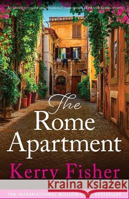 The Rome Apartment: An utterly gripping and emotional page-turner filled with family secrets Kerry Fisher   9781837900480 Bookouture - książka