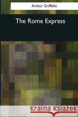 The Rome Express Arthur Griffiths 9781545068830 Createspace Independent Publishing Platform - książka