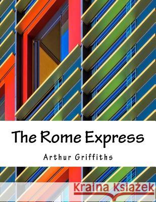 The Rome Express Arthur Griffiths 9781981411665 Createspace Independent Publishing Platform - książka