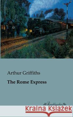 The Rome Express Arthur Griffiths 9783955630751 Leseklassiker - książka