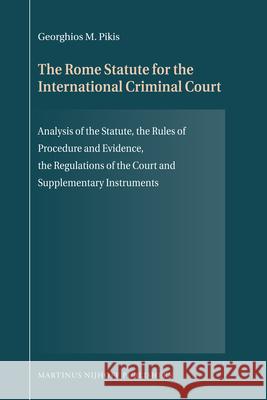 The Rome Statute for the International Criminal Court: Analysis of the Statute, the Rules of Procedure and Evidence, the Regulations of the Court and Georgios Pikes Ulrike Hascher-Burger 9789004186132 Martinus Nijhoff Publishers / Brill Academic - książka