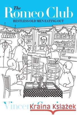 The Romeo Club: Restless Old Men Eating Out Vincent Graziano 9780578644660 Vincent Graziano - książka