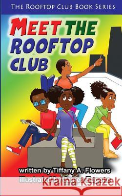 The Rooftop Club Book Series: Meet the Rooftop Club Tiffany a. Flowers James Eugene 9781495978074 Createspace - książka