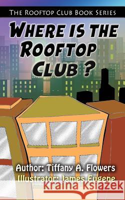 The Rooftop Club Book Series: Where is the Rooftop Club? Eugene, James 9781497436060 Createspace - książka