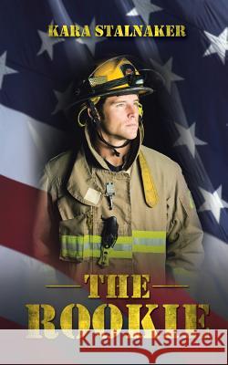 The Rookie Kara Stalnaker 9781490808109 WestBow Press - książka