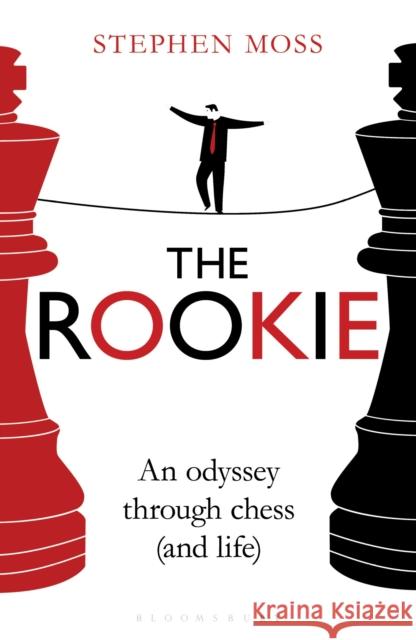 The Rookie: An Odyssey through Chess (and Life) Moss, Stephen 9781408189726  - książka