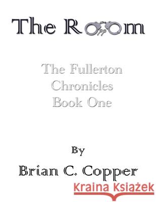 The Room Brian C. Copper 9781541052512 Createspace Independent Publishing Platform - książka