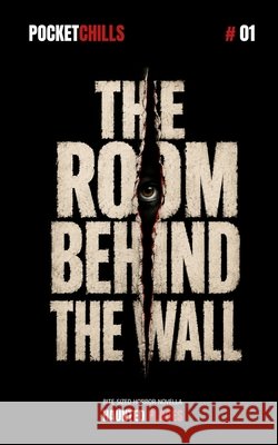 The Room Behind The Wall Chills, Pocket 9798171465797 Independently Published - książka