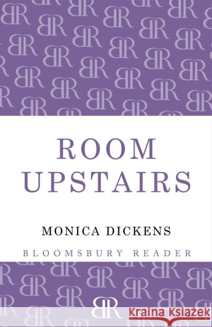 The Room Upstairs Monica Dickens 9781448206681 Bloomsbury Reader - książka