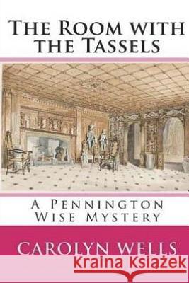 The Room with the Tassels Carolyn Wells 9781721616695 Createspace Independent Publishing Platform - książka