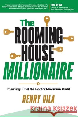 The Rooming House Millionaire: Investing outside the box for maximum profit and social impact Henry Vila 9781923007925 Stone Horizon - książka
