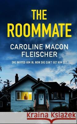 THE ROOMMATE a dark and twisty psychological thriller with an ending you won't forget Caroline Macon Fleischer 9781804054352 Joffe Books - książka