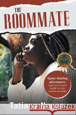 The Roommate: Space sharing adventures: experiences to give insight to every student and adult! Tatiana Nouya   9798888108253 Writers Republic LLC - książka