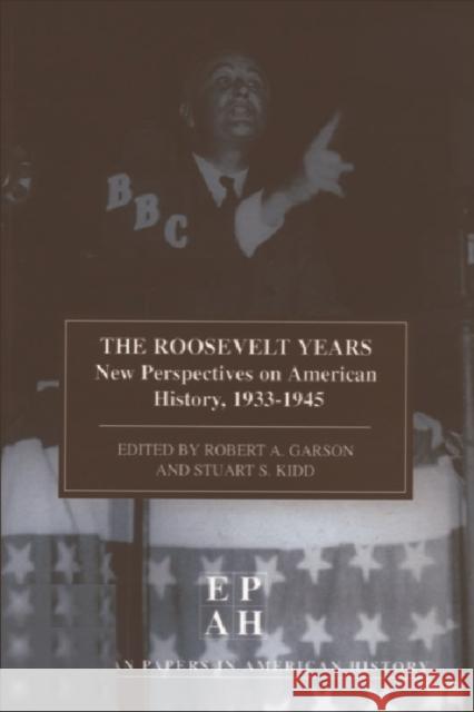 The Roosevelt Years: Epah Vol 7: New Perspectives on American History, 1933-45 Garson, Robert 9780748611836 Edinburgh University Press - książka