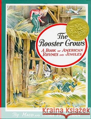 The Rooster Crows: A Book of American Rhymes and Jingles Maud Fuller Petersham Maud Fuller Petersham Miska Petersham 9780027731002 Simon & Schuster Children's Publishing - książka