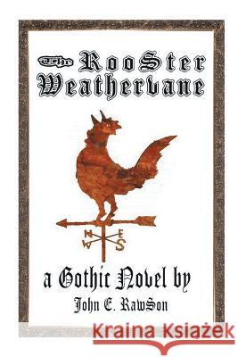 The Rooster Weathervane John E Rawson 9781524562571 Xlibris - książka