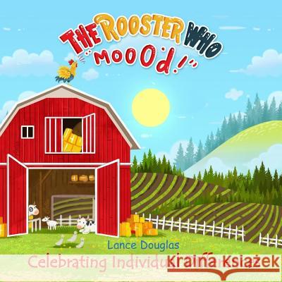 The Rooster Who Moo'd: Celebrating Individual Differences Lance Douglas 9781798297315 Independently Published - książka