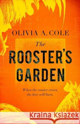 The Rooster's Garden Olivia a. Cole 9780991615544 Fletchero Publishing - książka