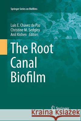 The Root Canal Biofilm Luis E. Chave Christine M. Sedgley Anil Kishen 9783662508763 Springer - książka