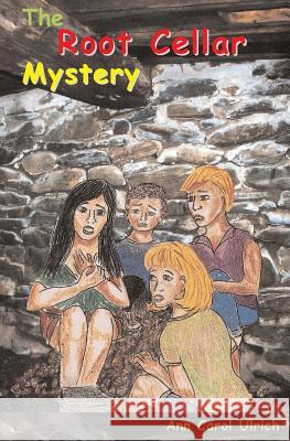 The Root Cellar Mystery Ann Carol Ulrich 9780944851418 Earth Star Publications - książka