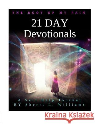 The Root of My Pain: 21 Day Devotionals Sherri L. Williams 9781727485141 Createspace Independent Publishing Platform - książka