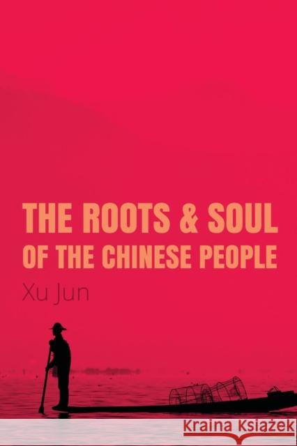 The Roots and Soul of the Chinese People Jun Xu 9781910760314 ACA Publishing Limited - książka