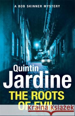 The Roots of Evil Quintin Jardine   9781472255921 Headline Publishing Group - książka