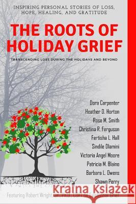 The Roots of Holiday Grief Dora Carpenter Robert Wrigh Heather D. Horton 9781979467353 Createspace Independent Publishing Platform - książka