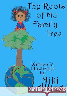 The Roots of My Family Tree Niki Alling 9781470105747 Createspace - książka