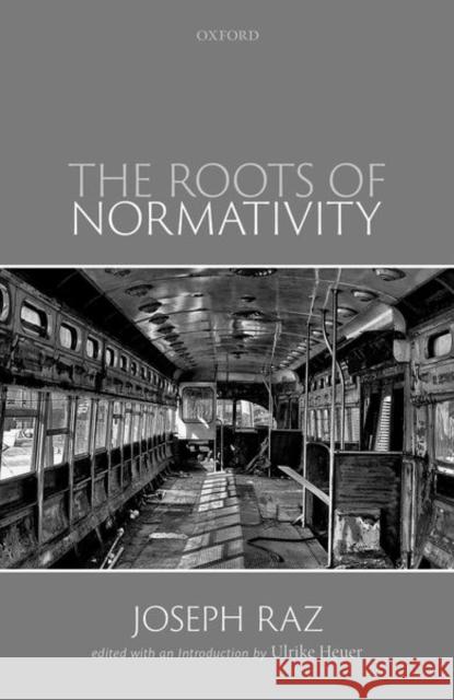 The Roots of Normativity Joseph (King's College London) Raz 9780192847003 Oxford University Press - książka
