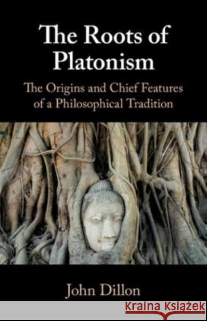 The Roots of Platonism John (Trinity College Dublin) Dillon 9781108446884 Cambridge University Press - książka