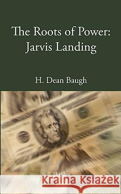 The Roots of Power: Jarvis Landing H Dean Baugh 9783833453595 Books on Demand - książka