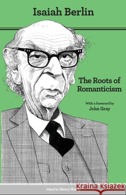 The Roots of Romanticism: Second Edition Isaiah Berlin Henry Hardy John Gray 9780691156200 Princeton University Press - książka