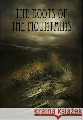 The Roots of the Mountains William Morris 9781365619748 Lulu.com - książka