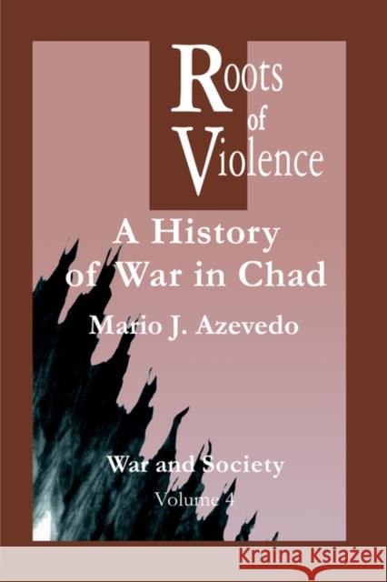 The Roots of Violence: A History of War in Chad Azevedo, M. J. 9789056995836 Routledge - książka