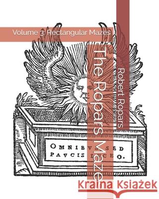 The Ropars Mazes: Volume 3: Rectangular Mazes Robert Ropars 9798514227174 Independently Published - książka