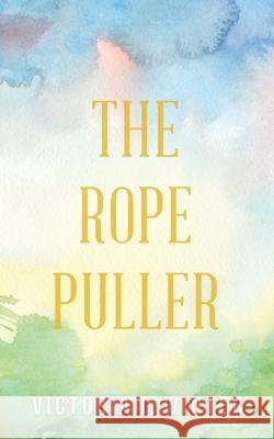 The Rope Puller Victoria T. Winter 9781542560757 Createspace Independent Publishing Platform - książka