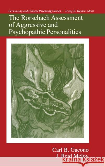 The Rorschach Assessment of Aggressive and Psychopathic Personalities Carl B. Gacono J. Reid Meloy 9780805809800 Lawrence Erlbaum Associates - książka