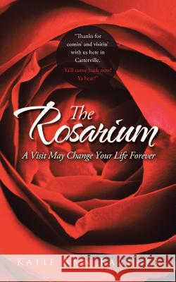 The Rosarium: A Visit May Change Your Life Forever Barnett, Katie Ann 9781490807911 WestBow Press - książka