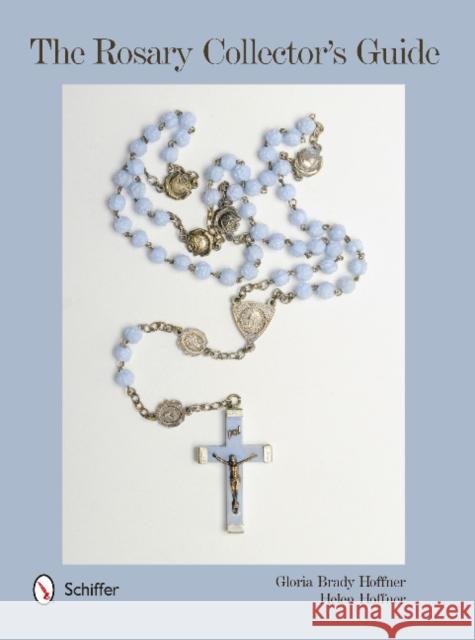 The Rosary Collector's Guide Hoffner, Gloria Brady 9780764345357 Schiffer Publishing - książka