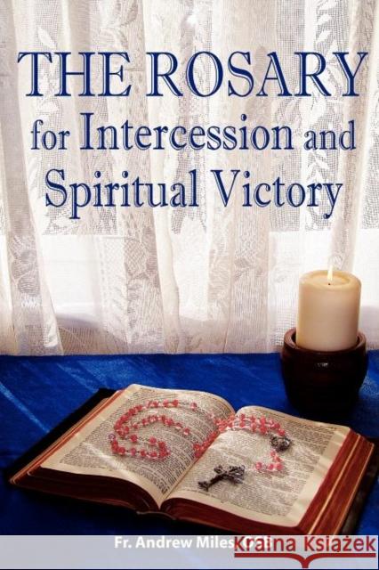 The Rosary for Intercession and Spiritual Victory Fr Andrew Miles 9781931598170 Positive Living Inc. - książka