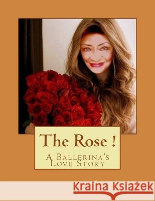 The Rose !: A Ballerina's Love Story Janet Marie Fears 9781537118741 Createspace Independent Publishing Platform - książka