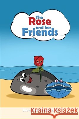 The Rose and Her Friends Gonzalez, Juan Jose, Jr. 9798897958498 Self Publishing - książka