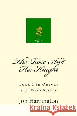 The Rose And Her Knight Harrington, Jon 9781499536027 Createspace - książka