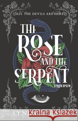 The Rose and the Serpent: A Gothic Dark Academia YA Fantasy Romance Lyndsey Hall 9781738475827 Independently Published - książka