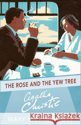 The Rose and the Yew Tree Westmacott, Mary 9780008131463 HarperCollins Publishers - książka